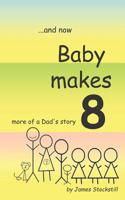 Baby Makes 8: More of a Dad's Story 1099593492 Book Cover