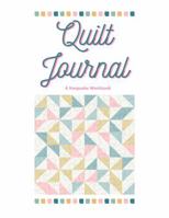 Quilt Journal: Recording the Story of Your Quilt 1963894057 Book Cover