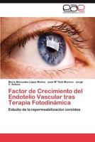 Factor de Crecimiento del Endotelio Vascular tras Terapia Fotodinámica: Estudio de la repermeabilización coroidea 3847353160 Book Cover