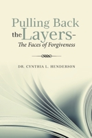 Pulling Back the Layers-: The Faces of Forgiveness 1664227458 Book Cover