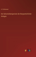 Die Seilscheibengerüste der Bergwerksförder Anlagen 3386415296 Book Cover