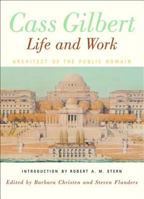 Cass Gilbert, Life and Work: Architect of the Public Domain 0393730654 Book Cover