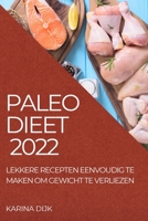 Paleo Dieet 2022: Lekkere Recepten Eenvoudig Te Maken Om Gewicht Te Verliezen 1804509892 Book Cover