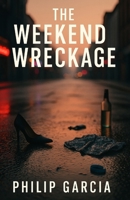 The Weekend Wreckage - How Drug and Drink-Fuelled Escapes Are Ruining More Than Mondays: A raw, unfiltered journey through the Friday-to-Sunday chaos ... about breaking free without losing yourself. B0FMJWK71D Book Cover