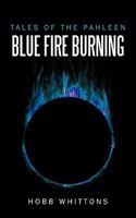 Blue Fire Burning 1452093938 Book Cover