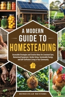A Modern Guide to Homesteading B0F6LY4DBX Book Cover