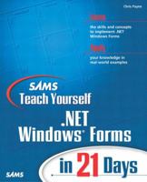 Sams Teach Yourself .NET Windows Forms in 21 Days 0672323206 Book Cover