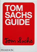 Tom Sachs Guide 1838665102 Book Cover