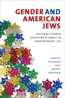 Gender and American Jews: Patterns in Work, Education, and Family in Contemporary Life (HBI Series on Jewish Women) 1584657561 Book Cover