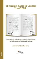 El Camino Hacia La Verdad. 11-M-2004. Contradicciones En Los Hechos Probados de La Sentencia 65/2007 Dictada Por La Audiencia Nacional 1597549134 Book Cover