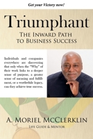 Triumphant: The Inward Path to Business Success 0578804212 Book Cover