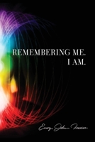 Remembering Me. I Am. 0578615444 Book Cover
