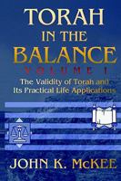 Torah In the Balance, Volume I: The Validity of Torah and Its Practical Life Applications 0595281729 Book Cover