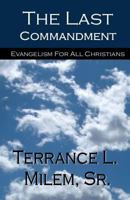 The Last Commandment: Evangelism for All Christians 1499212275 Book Cover