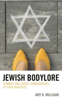 Jewish Bodylore: Feminist and Queer Ethnographies of Folk Practices 1498595812 Book Cover