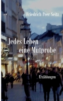 Jedes Leben eine Mutprobe: Erzählungen (German Edition) 3695718366 Book Cover