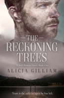 The Reckoning Trees: A Seth Browne Novel, Book One B09PP7XM1K Book Cover