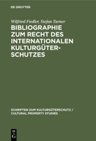 Bibliographie Zum Recht Des Internationalen Kulturguterschutzes/Bibliography on the Law of the International Protection of Cultural Property: Schriften Zum Kulturguterschutz/Cultural Property Studies 3112421639 Book Cover