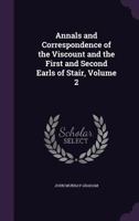 Annals and Correspondence of the Viscount and the First and Second Earls of Stair, Volume 2 134124802X Book Cover