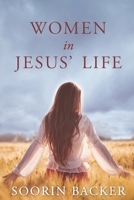 Women in Jesus' Life 1952385962 Book Cover