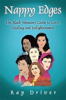 Nappy Edges: The Black Woman's Guide To Love, Healing And Enlightenment 1418496995 Book Cover