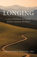 Longing: A Pilgrimage to Your Quiet Power Within 1917704399 Book Cover
