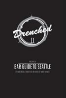 DRENCHED 2: The Seattle Bar Guide 1329568079 Book Cover