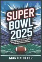Superbowl 2025: Everything You Need to Know About the Game Between Eagles and Chiefs and Kendrick Lamar Involvement. B0DW4G39F8 Book Cover