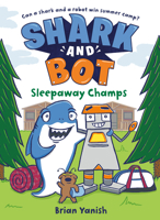 Shark and Bot #2: Sleepaway Champs 0593173384 Book Cover