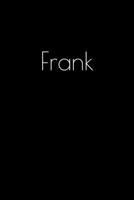 Frank: Notebook / Journal / Diary - 6 x 9 inches (15,24 x 22,86 cm), 150 pages. Personalized for Frank. 1693889315 Book Cover