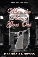 When the Flame Goes Out 1508951632 Book Cover