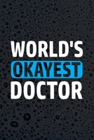 World's Okayest Doctor: Doctor And Patient Planner Notebook Or Journal Gifts 1697475795 Book Cover