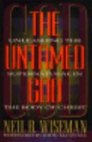 The Untamed God: Unleashing the Supernatural in the Body of Christ 0834116294 Book Cover