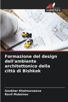 Formazione del design dell'ambiente architettonico della città di Bishkek (Italian Edition) 6207946405 Book Cover