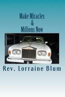 Make Miracles & Millions Now: Manifesting Wealth (Wealth Consciousness Book 1) 0982784317 Book Cover