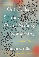 Out of Silence, Sound. Out of Nothing, Something. 1640094105 Book Cover