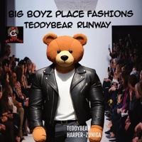 Big Boyz Place Fashions; Teddybear Runway 1088187730 Book Cover