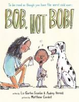 Bob, Not Bob! 1484723023 Book Cover