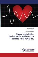 Supraventricular Tachycardia Ablation In Elderly And Pediatric 3659373133 Book Cover