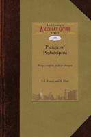 Picture of Philadelphia; Or, a Brief Account of the Various Institutions and Public Objects in This Metropolis: Being a Complete Guide for Strangers 1429022191 Book Cover