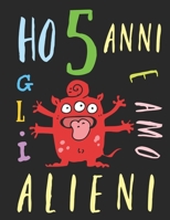 Ho 5 anni e amo gli alieni: Il libro da colorare per bambini che amano gli alieni. Libro da colorare di alieni 1691419028 Book Cover