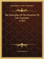 The Principles Of The Doctrine Of Life Annuities 1166326853 Book Cover