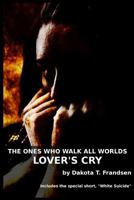 The Ones Who Walk All Worlds: Lover's Cry 1976363845 Book Cover