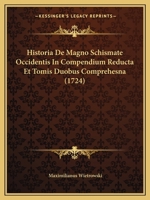 Historia De Magno Schismate Occidentis In Compendium Reducta Et Tomis Duobus Comprehesna (1724) 110476492X Book Cover