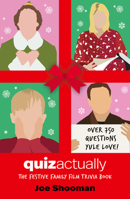 Quiz Actually: The Festive Family Film Trivia Book (Christmas Holiday Movie Trivia Game) 1684815312 Book Cover