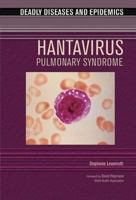 Hantavirus Pulmonary Syndrome (Deadly Diseases and Epidemics) 0791086763 Book Cover