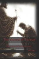 The Sword of Tarsus: The Story of Saul to Paul B0CDNN35VL Book Cover