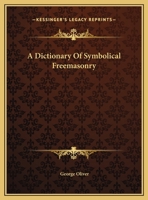 A Dictionary Of Symbolical Freemasonry 1425306446 Book Cover