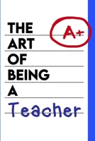 The Art Of Being a Teacher (UK Version): Funny Guide for Primary and Infant School Teachers B0DRTGBPHY Book Cover