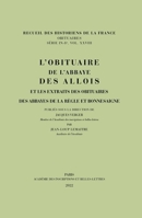 L'Obituaire de l'Abbaye Des Allois Et Les Extraits Des Obituaires Des Abbayes de la Regle Et Bonnesaigne 2877546942 Book Cover